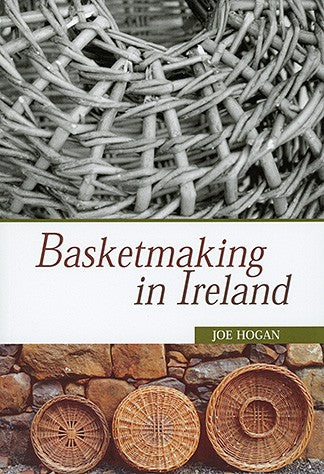 Basketmaking in Ireland by Joe Hogan - SUPPLY IS LIMITED