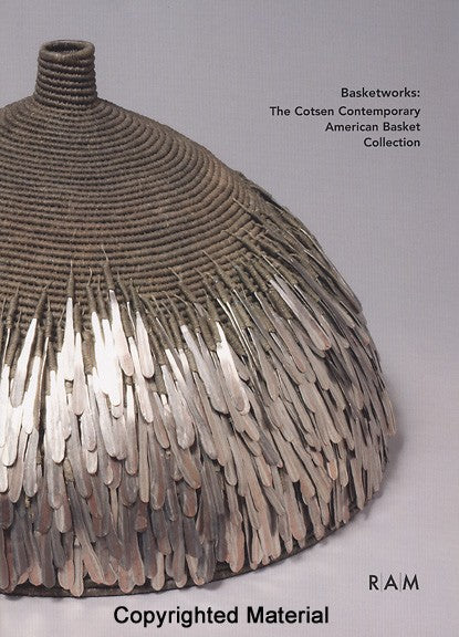 Basketworks: The Cotsen Contemporary American Basket Collection