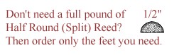 per foot - 1/2" Half Round Reed  (Split Reed) - sold by the foot