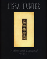 Lissa Hunter: Histories Real & Imagined