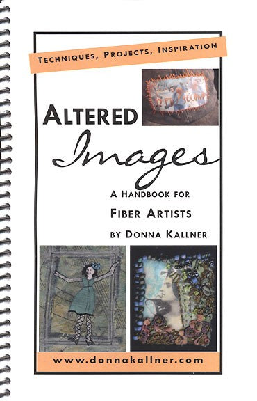 Altered Images Handbook for Fiber Artists by Donna Kallner